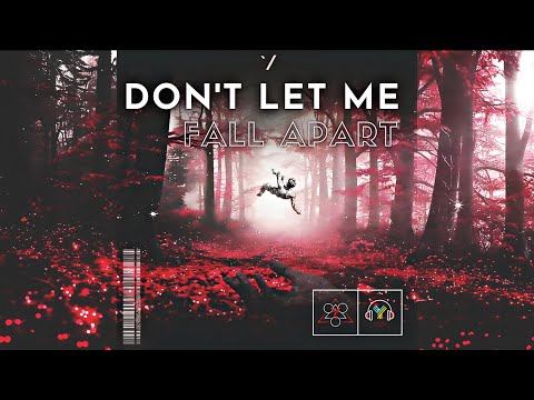 Don't Let Me Fall Apart