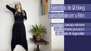Qi Gong para fortalecer o rim e combater envelhecimento precoce, cansaço extremo e outros