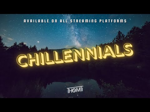 Thømtï - Chillennials (Music Video)