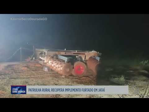 Patrulha Rural recupera implemento furtado em Jataí