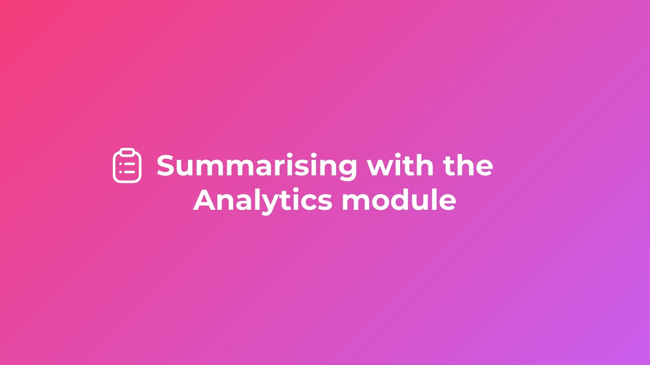 Summarising with the Analytics module