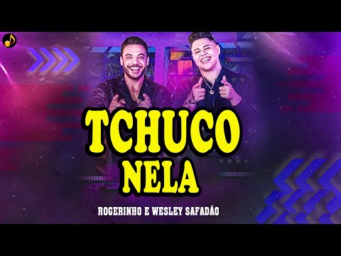 ROGERINHO E WESLEY SAFADÃO - TCHUCO NELA / Melhor música /As Mais Tocadas