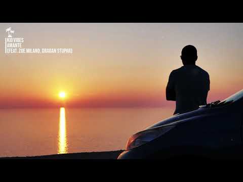 KID VIBES - AMANTE (FEAT. ZOE MILANO, DRAGAN STUPAR)
