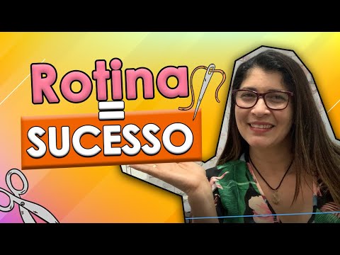 A Importância da Rotina para o Sucesso do seu Ateliê - Costura Criativa