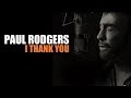 Paul Rodgers - I Thank You