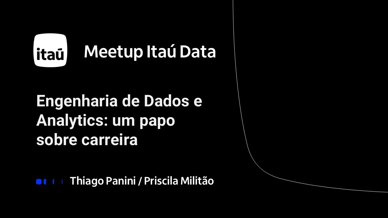 Itaú Data Meetup #35 Engenharia de Dados e Analytics: um papo sobre carreira
