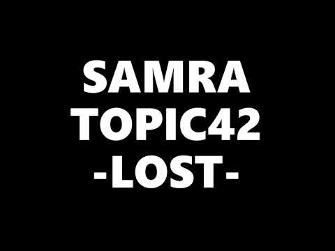 SAMRA x TOPIC42 - LOST (Lyrics)