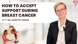 How to Accept Support During Breast Cancer and its Treatment
