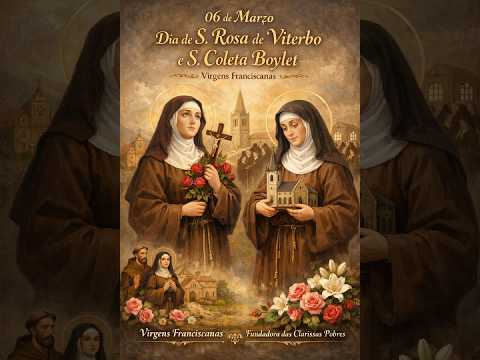 06/03 Dia de S. Rosa de Viterbo e S. Coleta Boylet