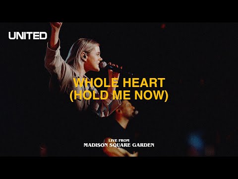 Whole Heart (Hold Me Now) [Live from Madison Square Garden] - Hillsong UNITED