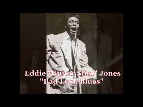 ■ Eddie "Guitar Slim" Jones 1954 - "Bad Luck Blues"