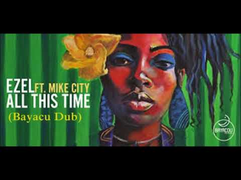 Ezel Feat Mike City - All This Time (Bayacu Dub)