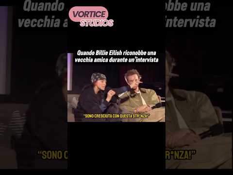 Quando Billie Eilish riconobbe una vecchia amica tra il pubblico di una sua intervista