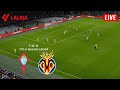 🔴 LIVE : Celta Vigo vs Villarreal |2023-24 LALIGA | Full Match Streaming