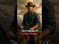The Evolution Of Arthur Morgan Red Dead Redemption 2 Arthurmorgan Reddeadredemption Evolution