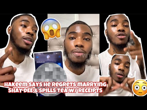 HAKEEM SAYS HE REGRETS MARRYING SHAY DEE & SPILLS TEA W/ RECEIPTS ☕️🧾‼️