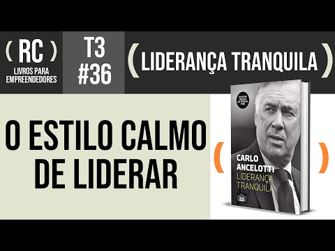 Resumo do livro Liderana tranquila de Carlo Ancelotti | T3#036