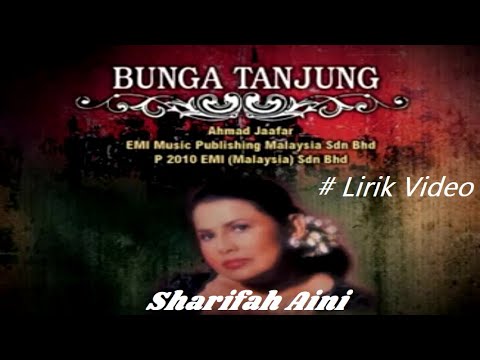Sharifah Aini ~Bunga Tanjung ~Lirik