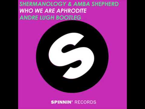 Shermanology feat. Amba Shepherd - Who We Are Aphrodite (Andre Lugh Bootleg)