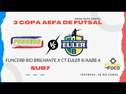 FUNCERB RIO BRILHANTE X CT EULER 8/AABB A  - COPA AEFA DE FUTSAL CATEGORIA SUB7