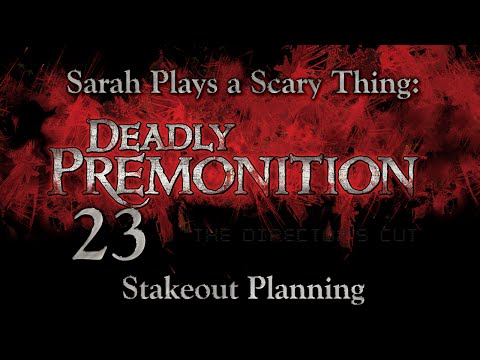 Deadly Premonition Pt. 23: Stakeout Planning