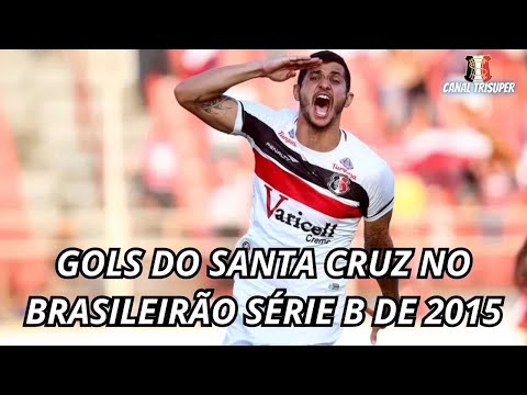 GOLS DO SANTA CRUZ NO BRASILEIRÃO SÉRIE B DE 2015