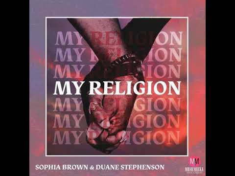 Sophia Brown & Duane Stephenson - My Religion