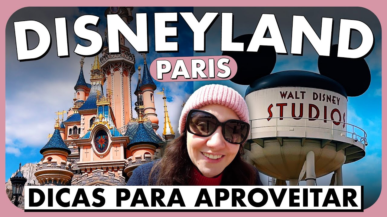 DISNEYLAND PARIS: TUDO QUE VOCÊ PRECISA SABER!