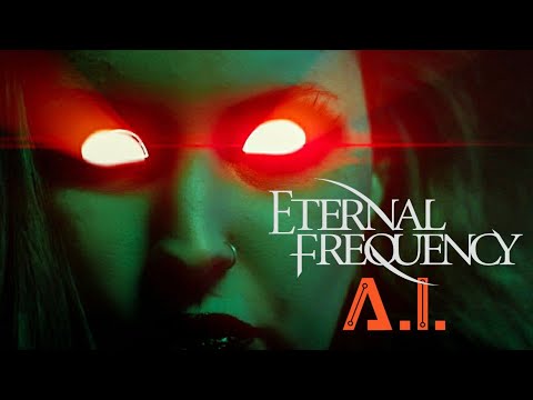 Eternal Frequency - A.I. (Official Music Video)