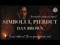 Simbolul pierdut | Dan Brown | Mistere, Secrete și Coduri | Analiza si poveste