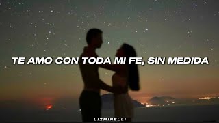Te amo con toda mi fe, sin medida... 💘 || Labios Compartidos - MANÁ // Letra. ♡