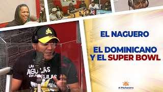El Dominicano y el SUPER BOWL – El Naguero
