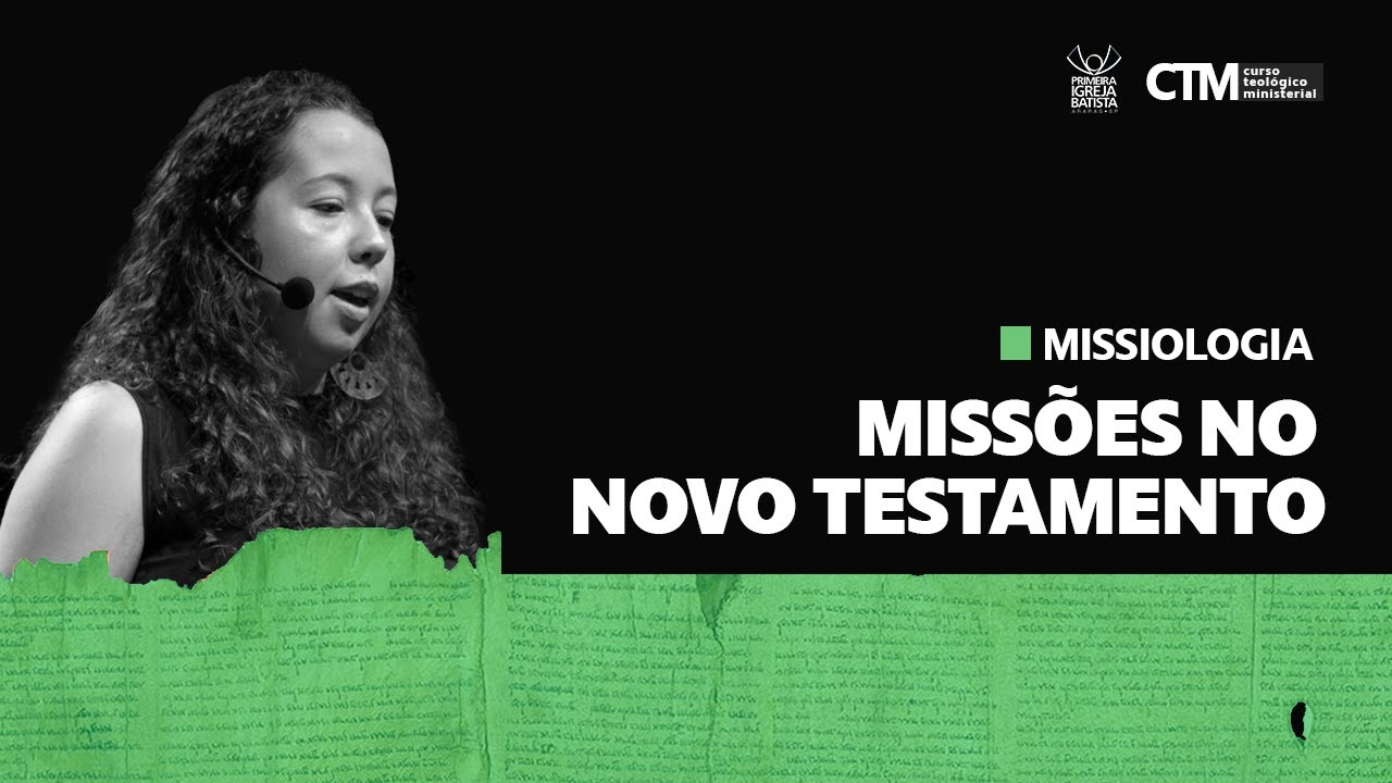 MISSIOLOGIA - MISSÕES NO NOVO TESTAMENTO | Curso Teológico Ministerial