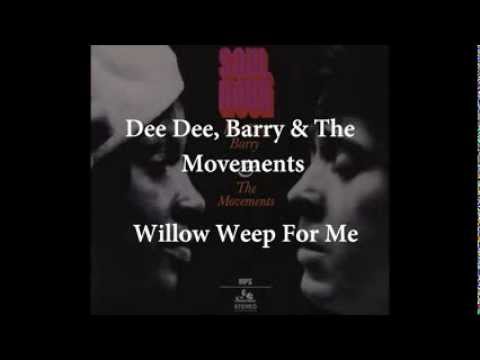 Dee Dee, Barry & The Movements -  Willow Weep For Me