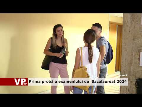 Prima probă a examenlului de Bacalaureat 2024