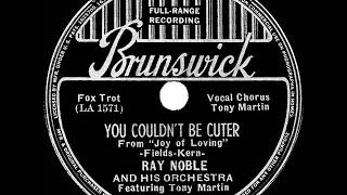 1938 Ray Noble - You Couldn’t Be Cuter (Tony Martin, vocal)