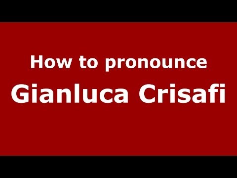 How to pronounce Gianluca Crisafi (Italian/Italy) - PronounceNames.com