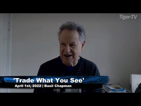 April 1st, Trade What You See with Basil Chapman on TFNN - 2022