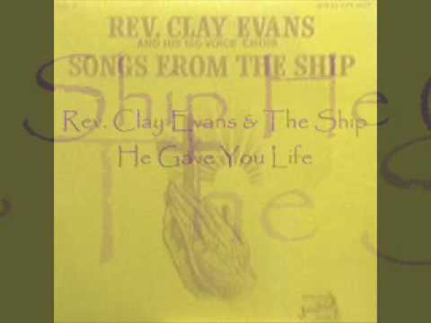 *Audio* He Gave You Life: Rev. Clay Evans & The Ship