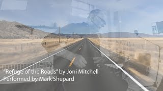 Refuge of the Roads by Joni Mitchell Live Music Video by Mark Shepard