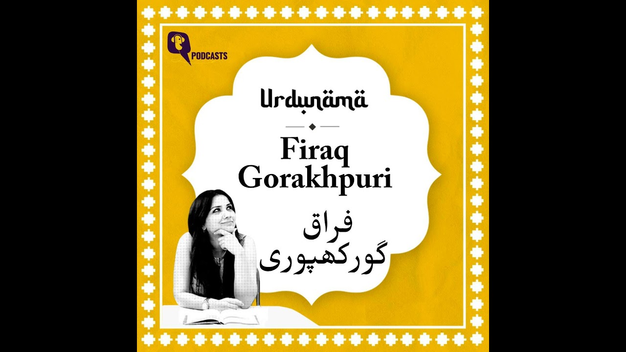 Firaq Gorakhpuri: The Poet of Love, Longing and Pain in Urdu Poetry
