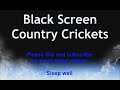 Black screen Country Crickets. Sleep sounds