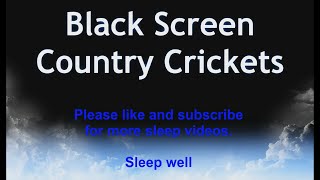 Black screen Country Crickets. Sleep sounds