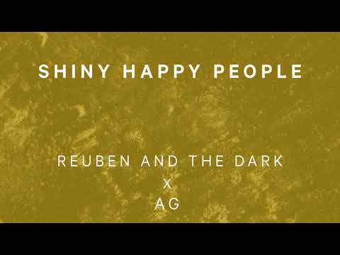 Reuben and the Dark x AG   Shiny Happy People Official Audio