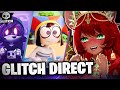 SO MANY ANNOUNCEMENTS Glitch Direct Reaction