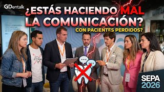 ¿Estás Haciendo MAL la Comunicación con tus Pacientes en Odontología?  GDentalk SEPA 2026