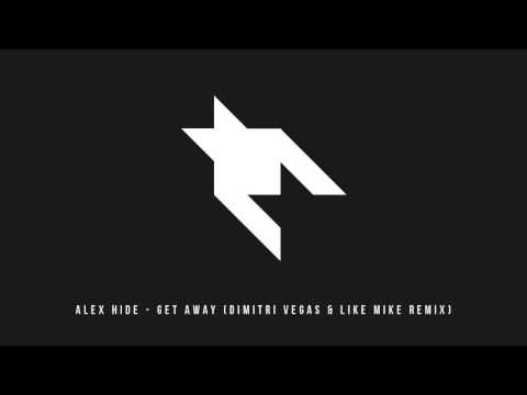 Alex Hide - Get Away (Dimitri Vegas & Like Mike Remix)
