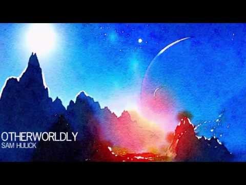 "Otherworldly" Sneak Preview - New single by Sam Hulick
