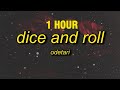 [1 HOUR] ODETARI - DICE & ROLL (Lyrics)