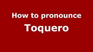 How to pronounce Toquero